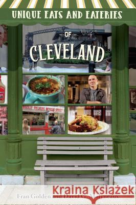 Unique Eats and Eateries of Cleveland Fran Golden David G. Molyneaux 9781681062068 Reedy Press