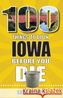 100 Things to Do in Iowa Before You Die Sara Broers 9781681063508 Reedy Press