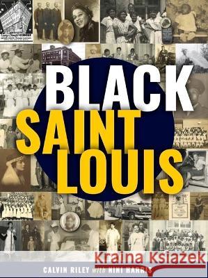 Black St. Louis Calvin Riley Nini Harris 9781681064079 Reedy Press