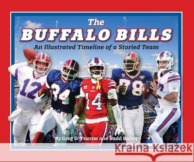 Buffalo Bills: An Illustrated Timeline Budd Bailey Greg Tranter 9781681064499 Reedy Press