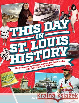 This Day in St. Louis History Joe Sonderman 9781681065113 Reedy Press