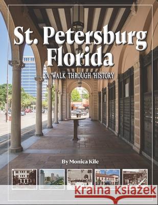 St. Petersburg: A Walk Through History Monica Kile 9781681065632 Reedy Press