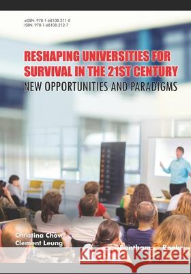 Reshaping Universities for Survival in the 21st Century Clement Leung Christina Chow 9781681082127 Bentham Science Publishers