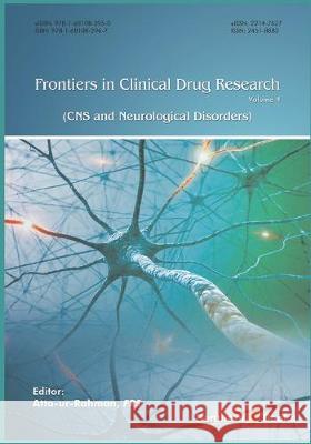 Frontiers in Clinical Drug Research - CNS and Neurological Disorders, Volume 4 Atta- Ur-Rahman Atta Ur-Rahman 9781681082967 Bentham Science Publishers