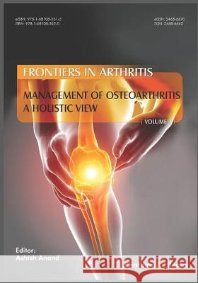 Management of Osteoarthritis - a Holistic View, (Frontiers in Arthritis, Volume 1) Ashish Anand 9781681083520 Bentham Science Publishers