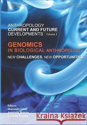 Genomics in Biological Anthropology: New Challenges, New Opportunities Amanda Ramos Cristina Santos Manuela Lima 9781681083865 Bentham Science Publishers