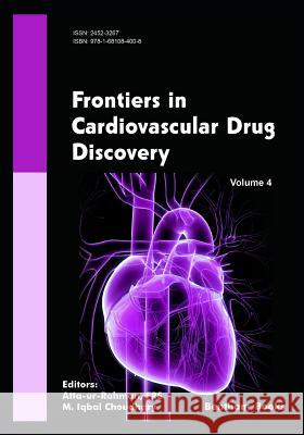 Frontiers in Cardiovascular Drug Discovery Volume 4 M. Iqbal Choudhary Atta -Ur- Rahman 9781681084008