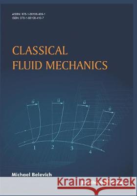 Classical Fluid Mechanics Michael Belevich 9781681084107 Bentham Science Publishers