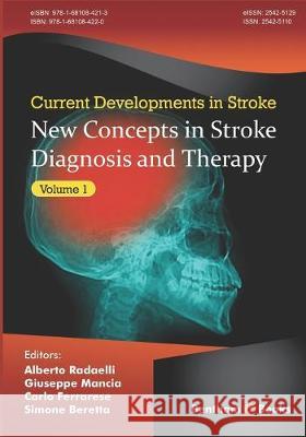 New Concepts in Stroke Diagnosis and Therapy, (Current Developments in Stroke, Volume 1) Giuseppe Mancia Carlo Ferrarese Simone Beretta 9781681084220 Bentham Science Publishers