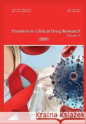 Frontiers in Clinical Drug Research - HIV: Volume 4 Atta -Ur- Rahman 9781681085272 Bentham Science Publishers