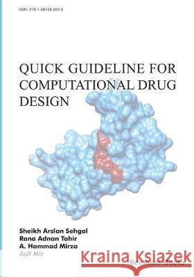Quick Guideline for Computational Drug Design A. Hammad Mirza Rana Adnan Tahir Asif Mir 9781681086040 Bentham Science Publishers