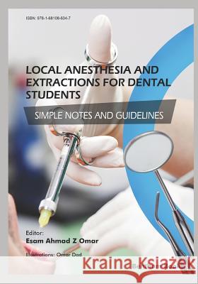 Local Anesthesia and Extractions for Dental Students: Simple Notes and Guidelines Omar Dad Esam Omar 9781681086347 Bentham Science Publishers