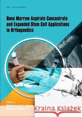 Bone Marrow Aspirate Concentrate and Expanded Stem Cell Applications in Orthopaedics Martyn Snow Mohamed a. Imam 9781681086507
