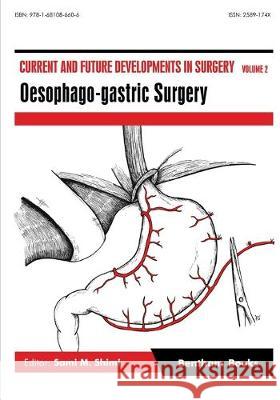 Current and Future Developments in Surgery Volume 2: Oesophago-gastric Surgery Sami M. Shimi 9781681086606 Bentham Science Publishers