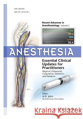 Anesthesia: Essential Clinical Updates for Practitioners - Regional, Ultrasound, Coagulation, Obstetrics and Pediatrics John, Amballur D. 9781681087221 Bentham Science Publishers