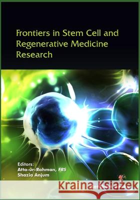Frontiers in Stem Cell and Regenerative Medicine Research Volume 9 Shazia Anjum Atta Ur-Rahman 9781681087634 Bentham Science Publishers