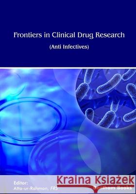 Frontiers in Clinical Drug Research - Anti-Cancer Agents: Volume 7 Atta -Ur-Rahman 9781681087771 Bentham Science Publishers