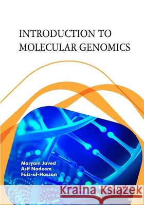 Introduction to Molecular Genomics Asif Nadeem, Faiz-Ul Hassan, Maryam Javed 9781681089270