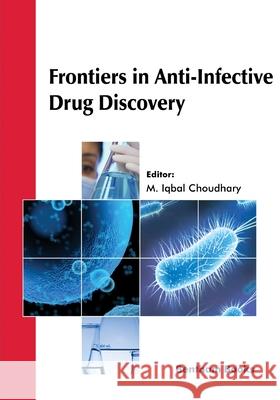 Frontiers in Anti-Infective Drug Discovery: Volume 10 M. Iqbal Choudhary 9781681089362