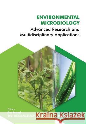 Environmental Microbiology: Advanced Research and Multidisciplinary Applications Abdel Rahman Mohammad Said Al-Tawaha Arun Karnwal  9781681089607