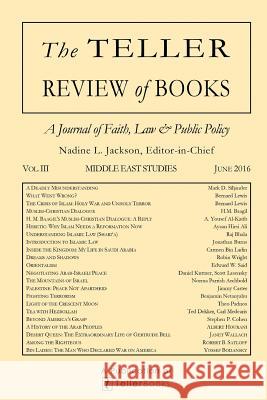 The Teller Review of Books: Vol. III Middle East Studies Nadine L. Jackson Nadine L. Jackson 9781681090665 Tellerbooks