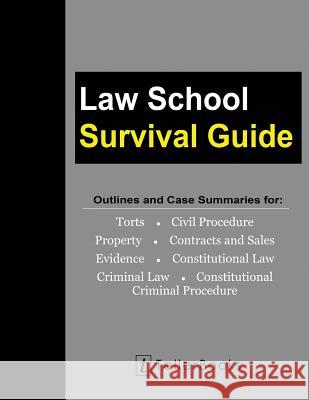 Law School Survival Guide (Master Volume: All Subjects): Outlines and Case Summaries for Torts, Civil Procedure, Property, Contracts & Sales, Evidence J. Teller 9781681090726 Tellerbooks