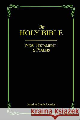 The Holy Bible: New Testament & Psalms American Standard Version American Standard Version 9781681090849 Tellerbooks