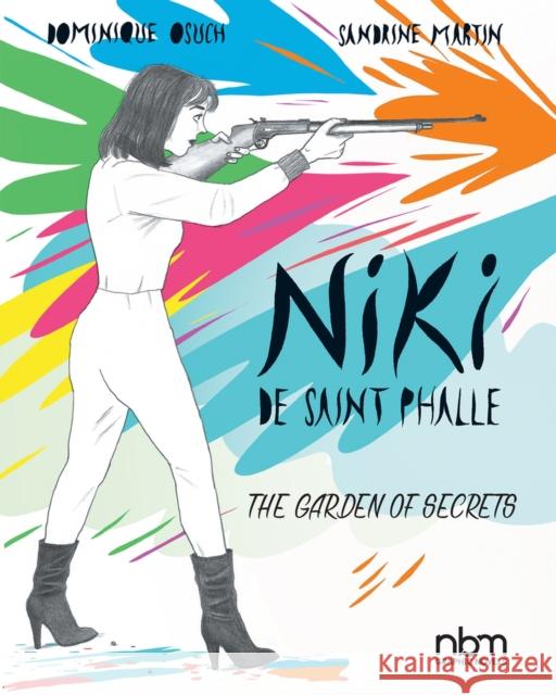 Niki de Saint Phalle: The Garden of Secrets Martin, Sandrine 9781681121581 Nantier Beall Minoustchine Publishing