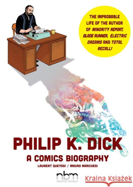 Philip K. Dick: A Comics Biography Mauro Marchesi 9781681121918 NBM Publishing Company