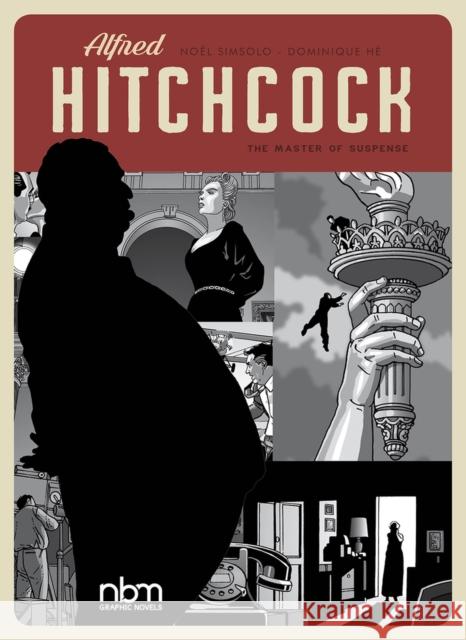 Alfred Hitchcock: Master of Suspense Noel Simsolo Dominique He 9781681122892 Nantier Beall Minoustchine Publishing