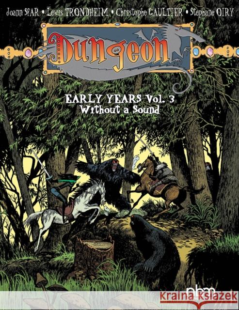 Dungeon: Early Years, Vol. 3: Wihout a Sound Volume 3 Gaultier, Christophe 9781681123028 Nantier Beall Minoustchine Publishing