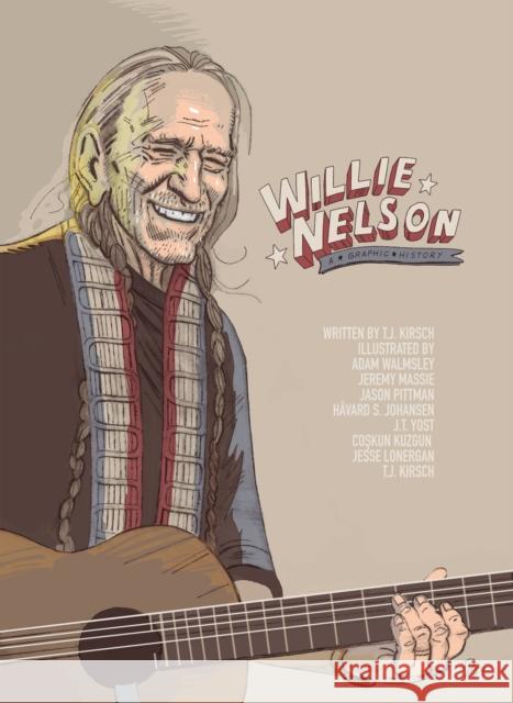 Willie Nelson: A Graphic Biography TJ Kirsch 9781681123325 Nantier Beall Minoustchine Publishing