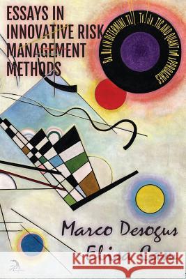 Essays in Innovative Risk Management Methods: Based on Deterministic, Stochastic and Quantum Approaches Marco Desogus, Elisa Casu, Anna Faktorovich 9781681144511 Anaphora Literary Press