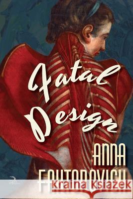 Fatal Design Anna Faktorovich, Kate Mitchell, Nicholas Birns 9781681144818 Anaphora Literary Press