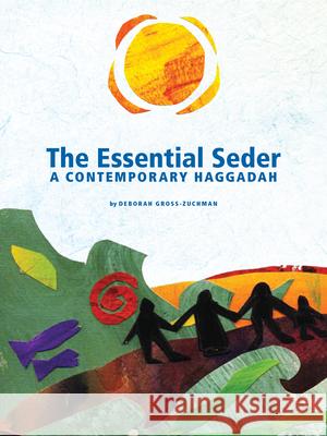 The Essential Seder: A Contemporary Haggadah Deborah Gross-Zuchman 9781681150109 Behrman House Publishing