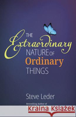 Extraordinary Nature of Ordinary Things (rev ed) Steve Leder 9781681150888