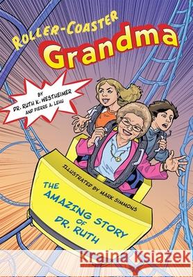 Roller-Coaster Grandma: The Amazing Story of Dr. Ruth Westheimer, Ruth K. 9781681155326