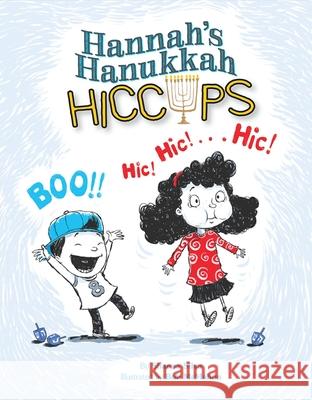 Hannah's Hanukkah Hiccups Shanna Silva Bob McMahon 9781681155371 Apples & Honey Press