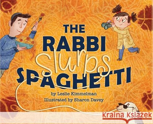 The Rabbi Slurps Spaghetti Leslie Kimmelman Sharon Davey 9781681155432 Apples & Honey Press