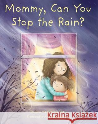 Mommy, Can You Stop the Rain? Rona Milch Novick Anna Kubaszewska 9781681155555