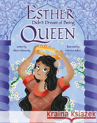 Esther Didn't Dream of Being Queen Allison Ofanansky Valentina Belloni 9781681155616 Apples & Honey Press