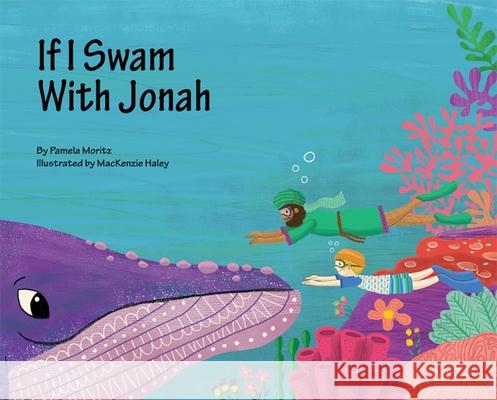 If I Swam with Jonah Pamela Moritz MacKenzie Haley 9781681155739 Apples & Honey Press