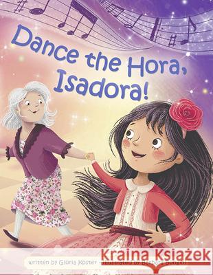 Dance the Hora, Isadora Gloria Koster Barbara Bongini 9781681155876 Apples & Honey Press
