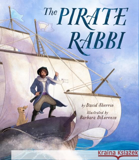 The Pirate Rabbi David Sherrin 9781681156187 Apples & Honey Press