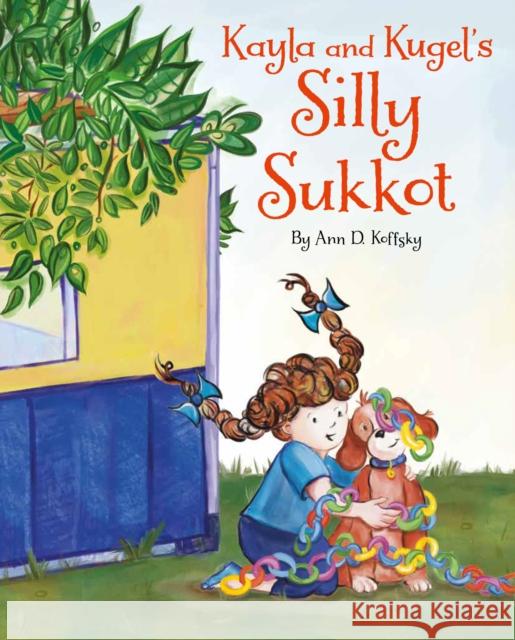 Kayla and Kugel\'s Silly Sukkot Ann D. Koffsky 9781681156262 Behrman House Inc.,U.S.