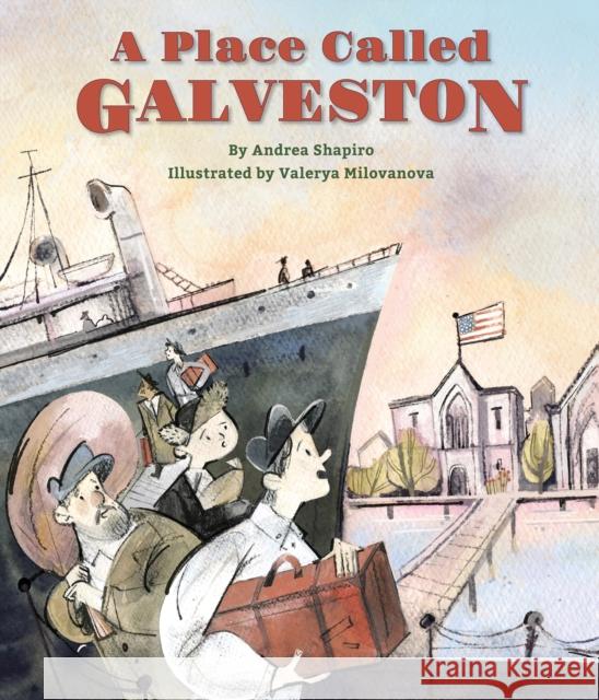 A Place Called Galveston Andrea Shapiro 9781681156545 Apples & Honey Press