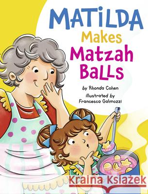 Matilda Makes Matzah Balls Rhonda Cohen 9781681156729