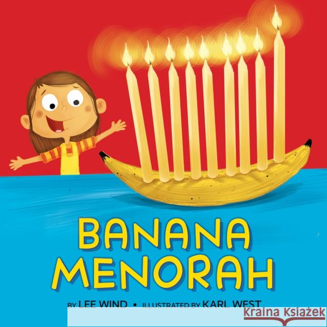 Banana Menorah Lee Wind 9781681156811 Apples & Honey Press