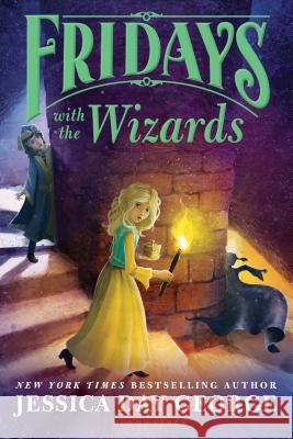 Fridays with the Wizards Jessica Day George 9781681192048 Bloomsbury U.S.A. Children's Books