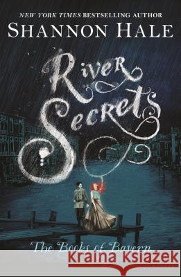 River Secrets Shannon Hale 9781681193182